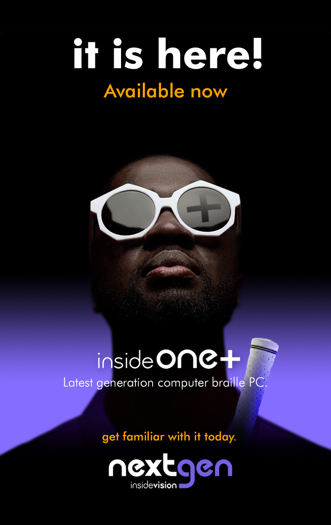 it is here! Available now - insideONE+ Latest generation computer braille PC - get familiar with it today. 